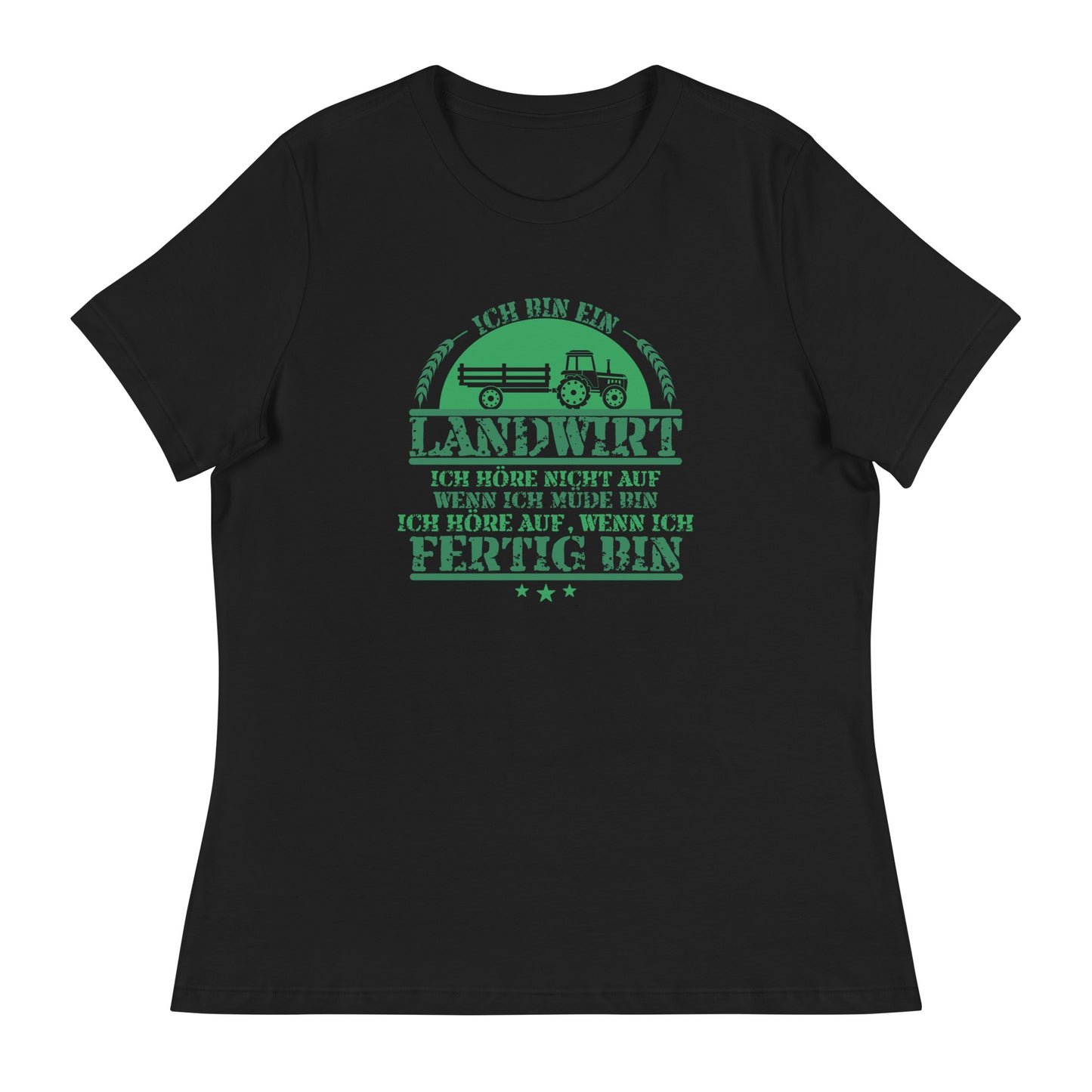 Ein Landwirt hört auf wenn er fertig ist - Frauen T-Shirt