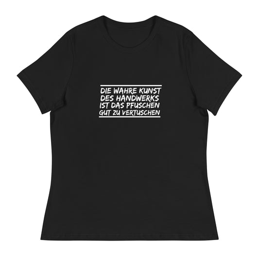 Die wahre Kunst - Frauen T-Shirt