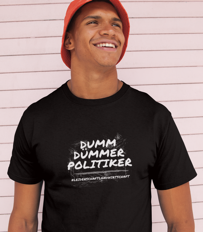 Dumm Dümmer Politiker - Unisex T-Shirt
