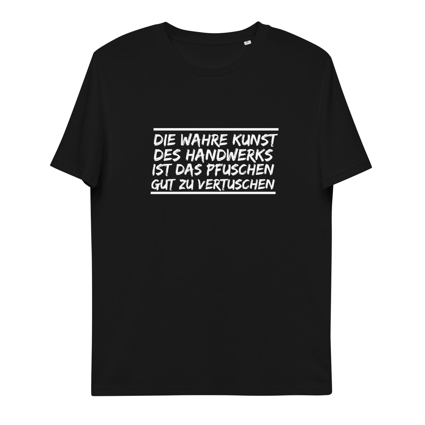 Die wahre Kunst des Handwerks - Unisex  T-Shirt